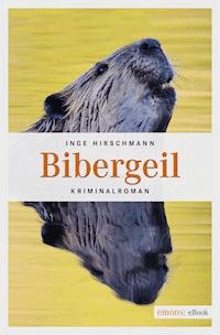 Bibergeil - Inge Hirschmann - E-Book