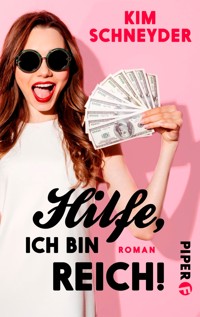 Hilfe, ich bin reich! - Kim Schneyder - E-Book