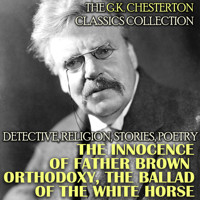 The G.K. Chesterton Classics Collection. Detective, Religion, Stories, Poetry - G.K. Chesterton - Hörbuch