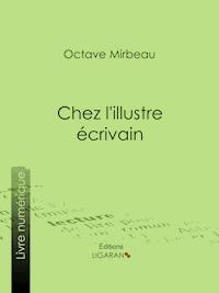 Chez l'illustre écrivain - Octave Mirbeau - E-Book