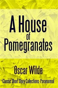 A House of Pomegranates - Oscar Wilde - E-Book