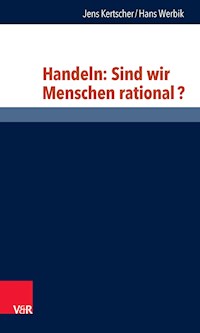 Handeln: Sind wir Menschen rational? - Jens Kertscher - E-Book