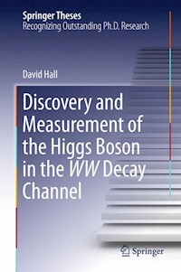 Discovery and Measurement of the Higgs Boson in the WW Decay Channel - David Hall - E-Book