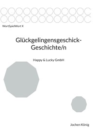Glückgelingensgeschick-Geschichte/n - Jochen König - E-Book