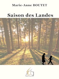 Saison des Landes - Marie-Anne Boutet - E-Book