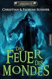 Das Feuer des Mondes: Ein Fantasy-Spielbuch - Florian Sußner - E-Book