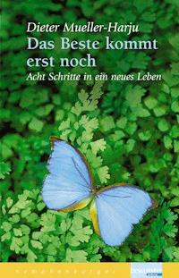 Das Beste kommt erst noch - Dieter Mueller-Harju - E-Book