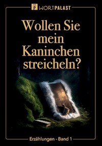 Wollen Sie mein Kaninchen streicheln? - Thomas Stefflbauer - E-Book