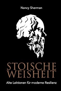 Stoische Weisheit - Nancy Sherman - E-Book