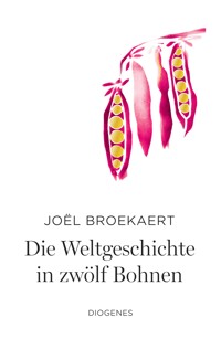 Die Weltgeschichte in zwölf Bohnen - Joël Broekaert - E-Book