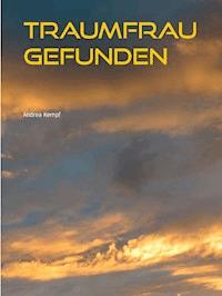 Traumfrau gefunden - Andrea Kempf - E-Book