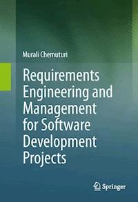 Requirements Engineering and Management for Software Development Projects - Murali Chemuturi - E-Book