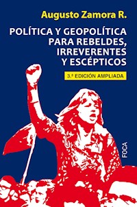 Política y geopolítica para rebeldes, irreverentes y escépticos - Augusto Zamora - E-Book