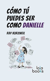 Cómo Tú puedes ser como Danielle - Ray Kurzweil - E-Book