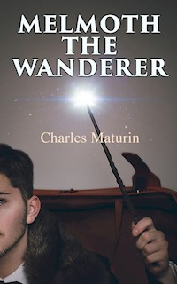 Melmoth the Wanderer - Charles Maturin - E-Book