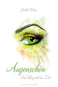 Augenschön Das Labyrinth der Zeit (Band 2) - Judith Kilnar - E-Book