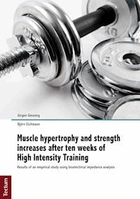 Muscle hypertrophy and strength increases after ten weeks of High Intensity Training - Jürgen Giessing - E-Book