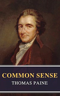 Common Sense (Annotated): The Origin and Design of Government - Thomas Paine - E-Book