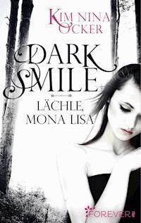 Dark Smile - Lächle, Mona Lisa - Kim Nina Ocker - E-Book