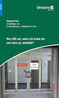 Wer Hilft mir, wenn ich krank bin und wenn ja, weshalb? - Gerhard Pott - E-Book