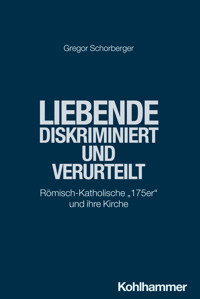 Liebende - diskriminiert und verurteilt - Gregor Schorberger - E-Book