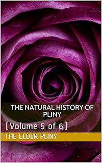 The Natural History of Pliny — Volume 5 of 6 - The Younger Pliny - E-Book