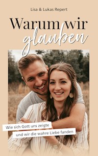 Warum wir glauben - Lukas Repert - E-Book