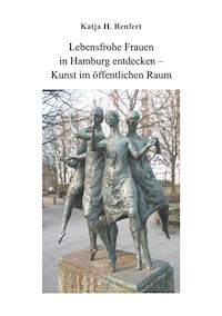 Lebensfrohe Frauen in Hamburg entdecken - Katja H. Renfert - E-Book