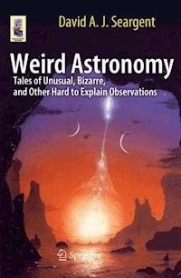 Weird Astronomy - David A. J. Seargent - E-Book