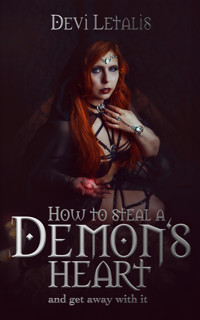 How to steal a Demon's Heart and get away with it - Devi Letalis - E-Book