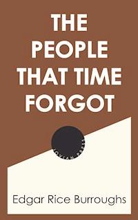 The People that Time Forgot - Edgar Rice Burroughs - E-Book