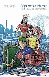Degeneration Internet - Frank Sorge - E-Book