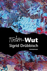 Tinten-Wut - Sigrid Drübbisch - E-Book