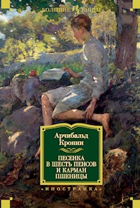 Песенка в шесть пенсов и карман пшеницы - Арчибальд Кронин - E-Book