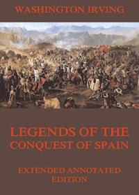 Legends Of The Conquest Of Spain - Washington Irving - E-Book