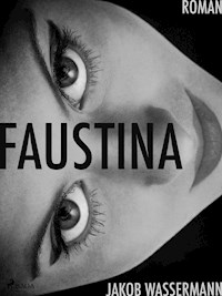 Faustina - Jakob Wassermann - E-Book