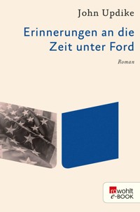 Erinnerungen an die Zeit unter Ford - John Updike - E-Book