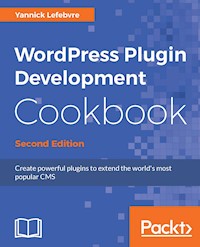 WordPress Plugin Development Cookbook - Second Edition - Yannick Lefebvre - E-Book