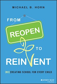 From Reopen to Reinvent - Michael B. Horn - E-Book