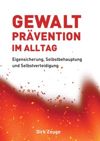 Gewaltprävention im Alltag - Dirk Zeuge - E-Book