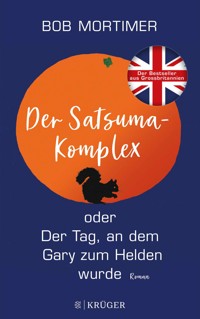 Der Satsuma-Komplex oder Der Tag, an dem Gary zum Helden wurde - Bob Mortimer - E-Book