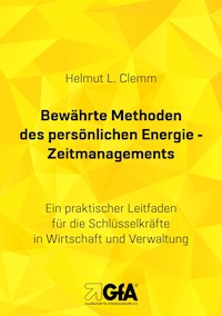 Bewährte Methoden des persönlichen Energie- Zeitmanagements - Helmut L. Clemm - E-Book