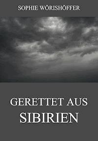 Gerettet aus Sibirien - Sophie Wörishöffer - E-Book