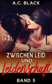 Zwischen Leid und Leidenschaft 5 - A.C. Black - E-Book