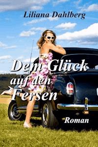 Dem Glück auf den Fersen - Liliana Dahlberg - E-Book