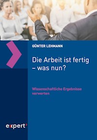 Die Arbeit ist fertig – was nun? - Günter Lehmann - E-Book