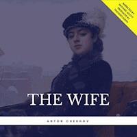 The Wife - Anton Chekhov - Hörbuch
