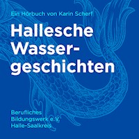 Hallesche Wassergeschichten - Karin Scherf - Hörbuch
