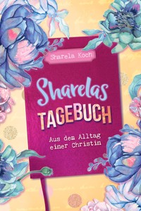 Sharelas Tagebuch - Sharela Koch - E-Book