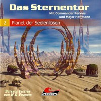 Das Sternentor - Mit Commander Perkins und Major Hoffmann, Folge 2: Planet der Seelenlosen -  H. G. Francis - Hörbuch